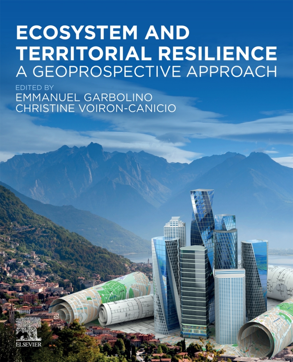 Ecosystem and Territorial Resilience A Geoprospective Approach 1st Edition