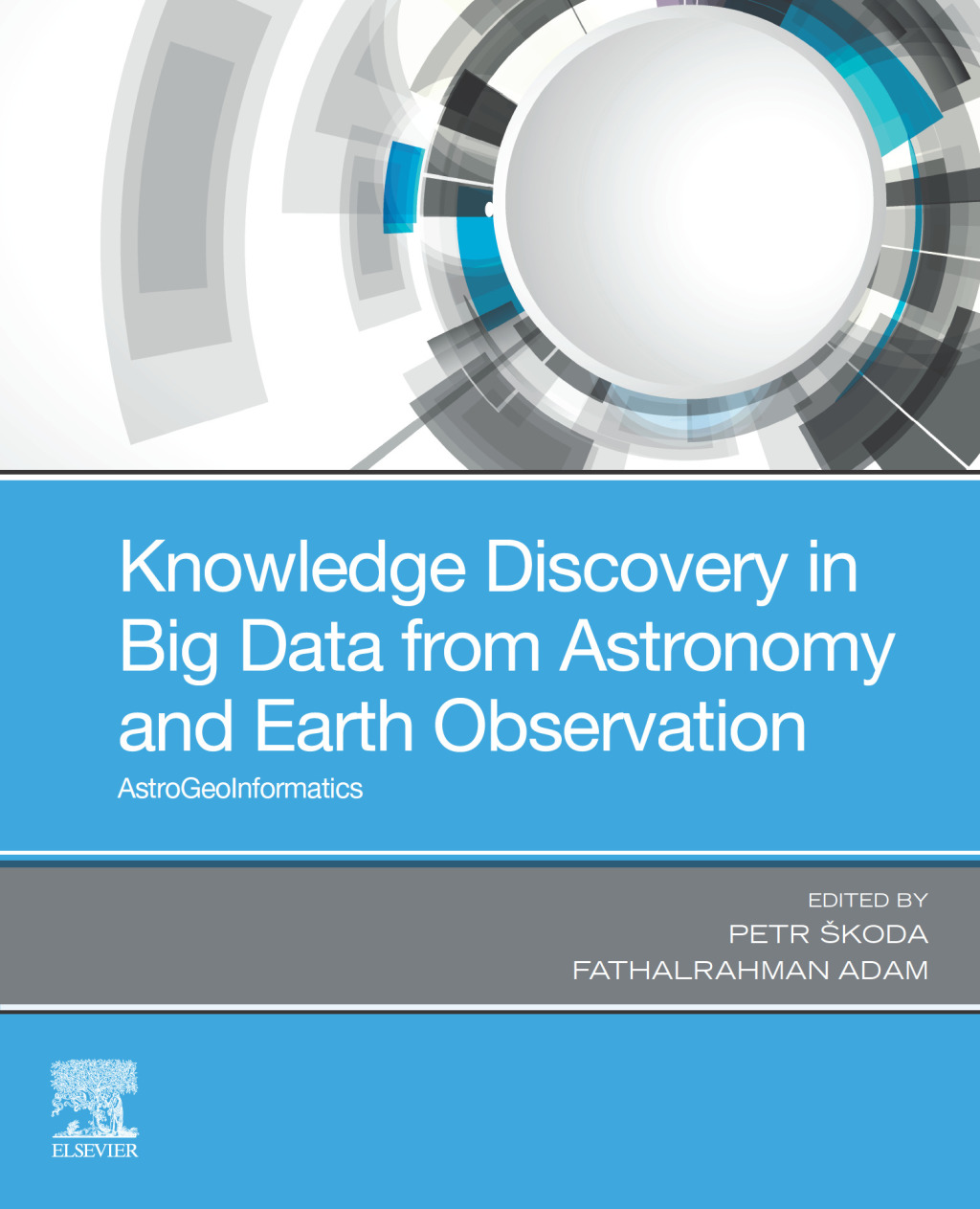 Knowledge Discovery in Big Data from Astronomy and Earth Observation Astrogeoinformatics 1st Edition