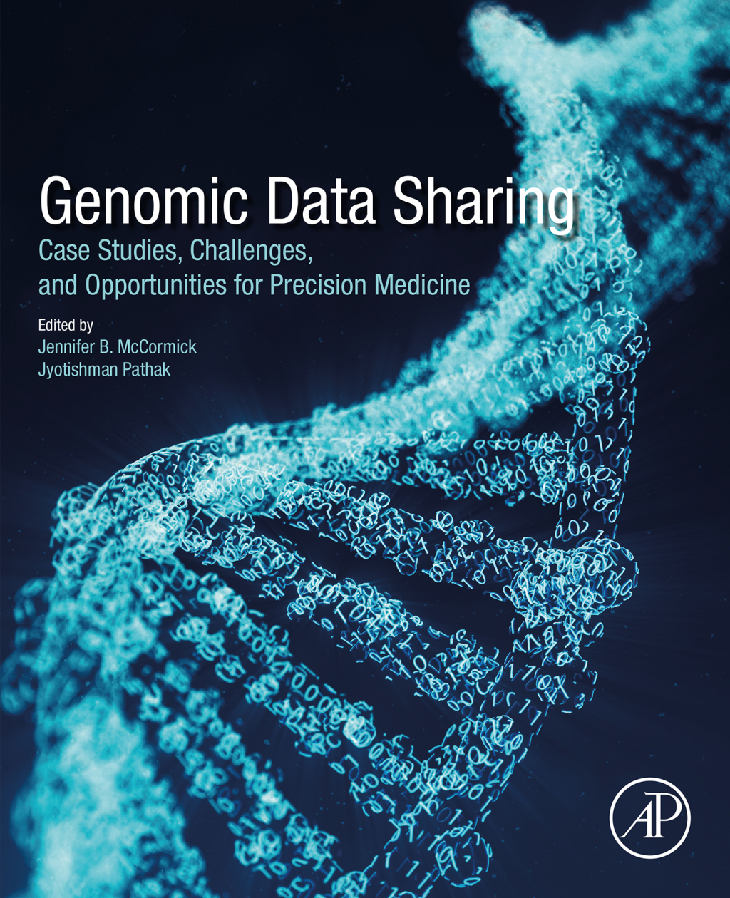 Genomic Data Sharing Case Studies, Challenges, and Opportunities for Precision Medicine 1st Edition