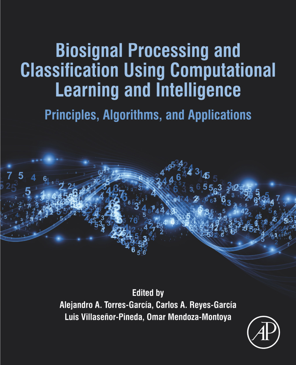 Biosignal Processing and Classification Using Computational Learning and Intelligence Principles, Algorithms, and Applications 