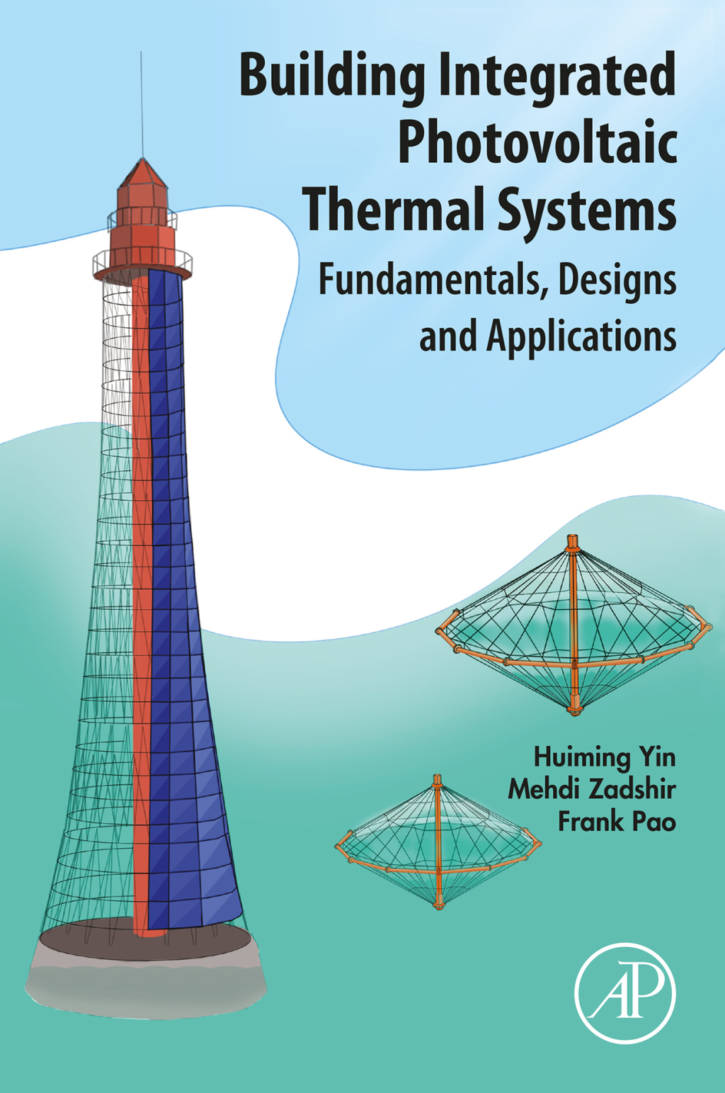 Building Integrated Photovoltaic Thermal Systems Fundamentals, Designs and Applications 