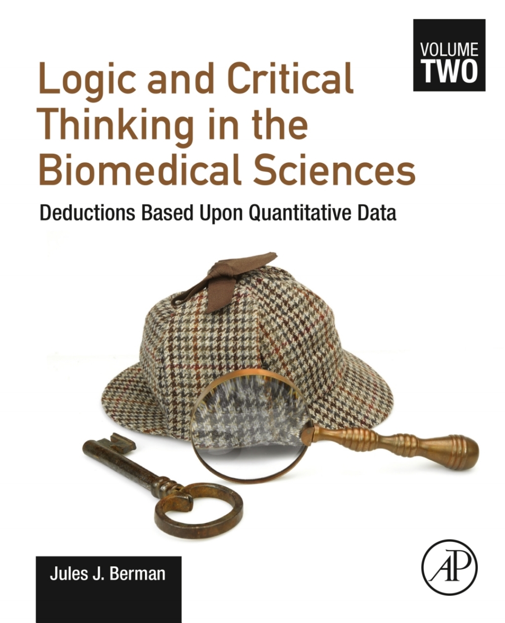Logic and Critical Thinking in the Biomedical Sciences Volume 2: Deductions Based Upon Quantitative Data 