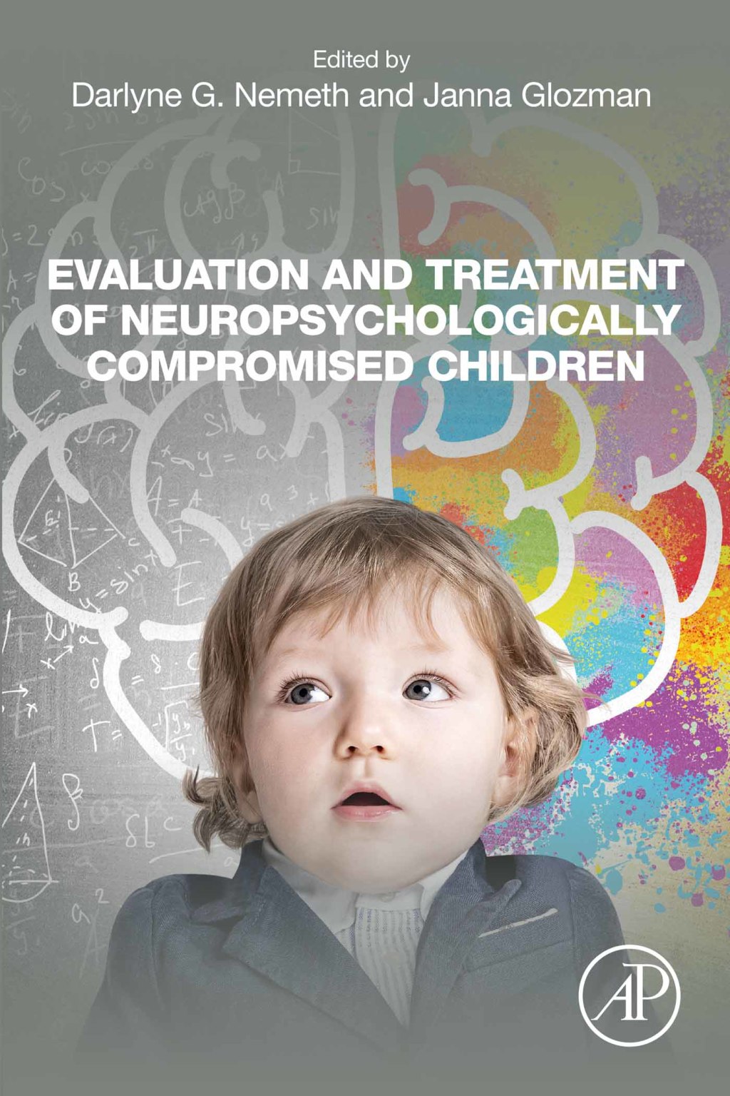 Evaluation and Treatment of Neuropsychologically Compromised Children 1st Edition