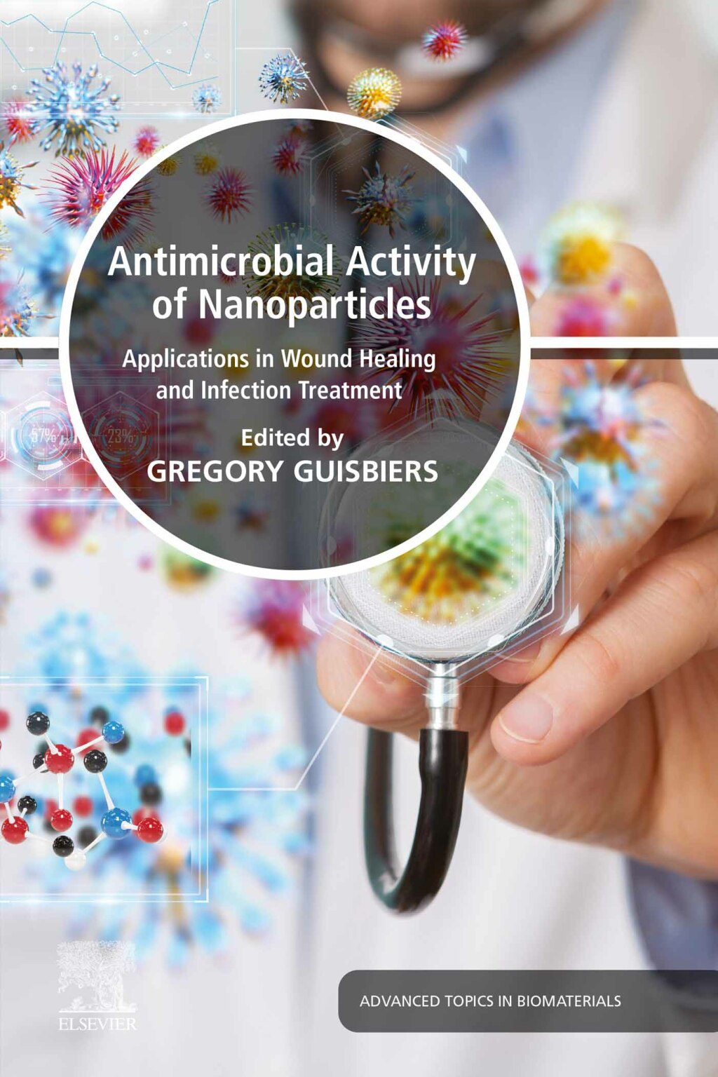 Antimicrobial Activity of Nanoparticles Applications in Wound Healing and Infection Treatment 1st Edition