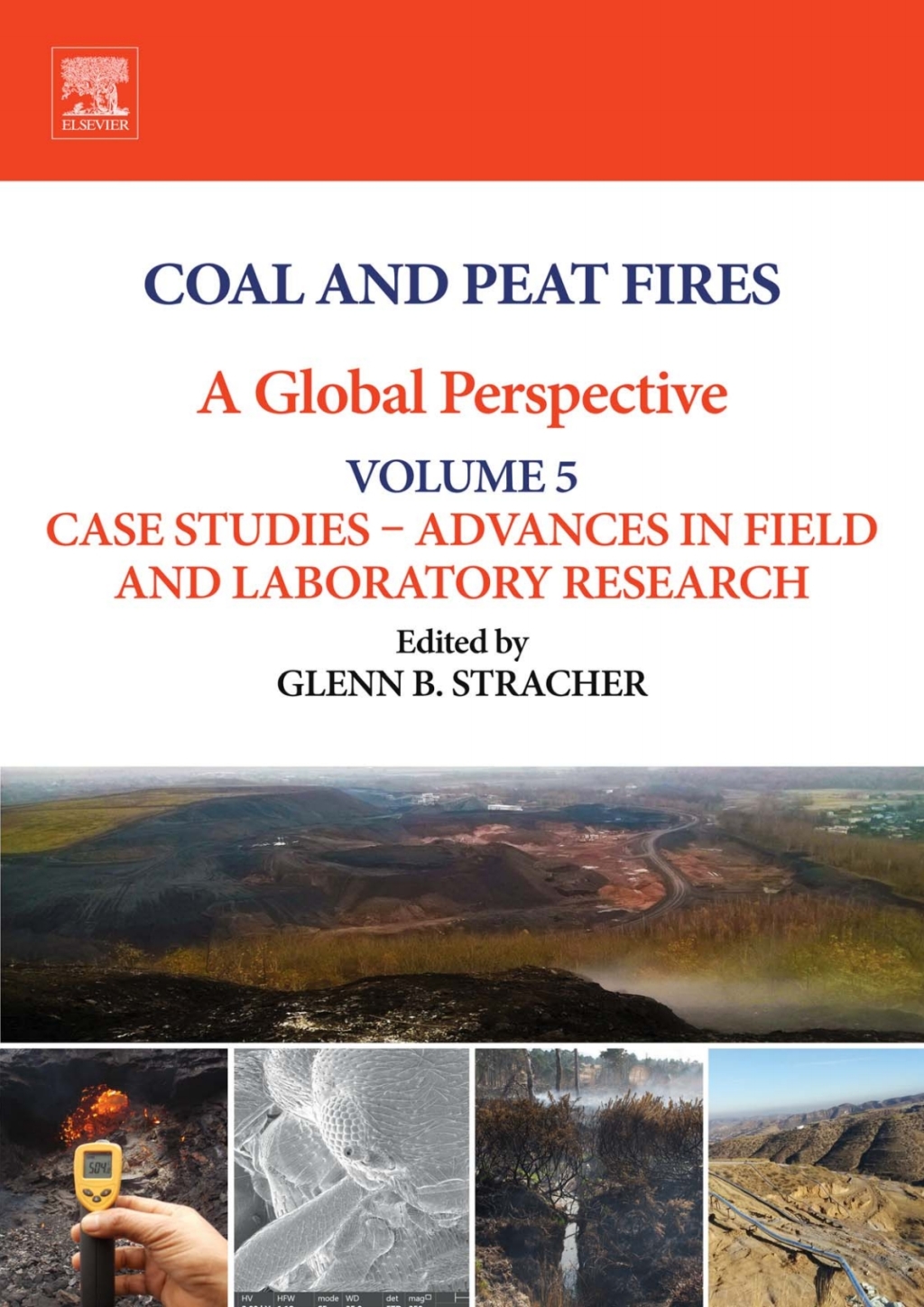 Coal and Peat Fires: A Global Perspective Volume 5: Case Studies Ã¢â‚¬â€œ Advances in Field and Laboratory Research 