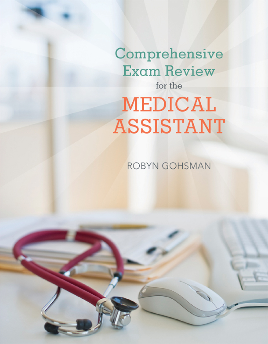 Comprehensive Exam Review for the Medical Assistant 1st Edition