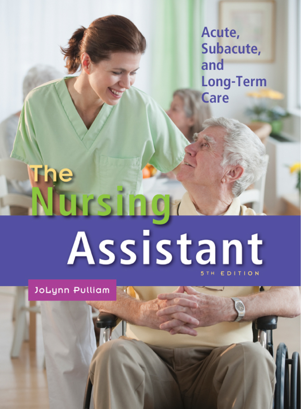 The Nursing Assistant: Acute, Subacute, and Long-Term Care 5th Edition