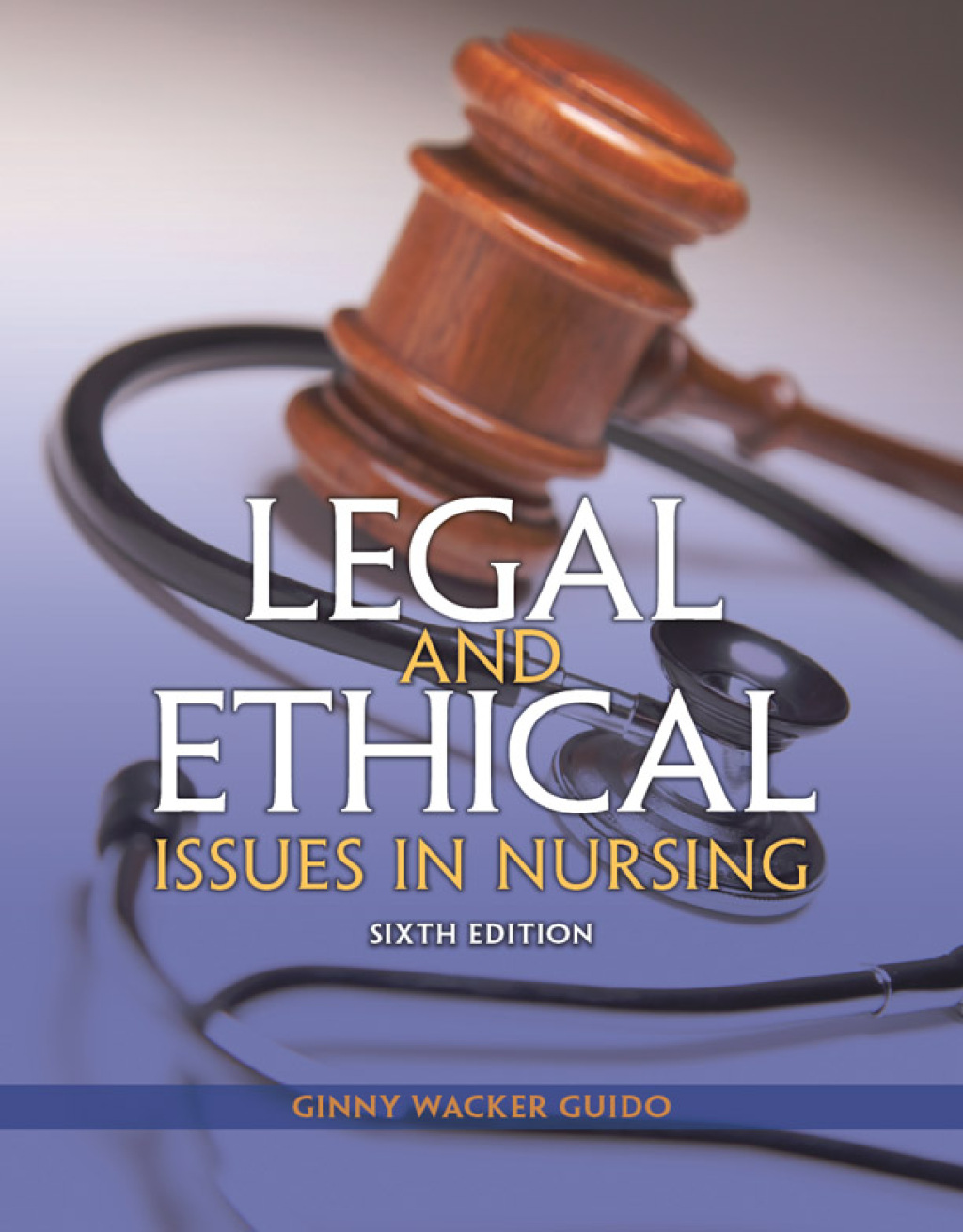 Legal and Ethical Issues in Nursing 6th Edition