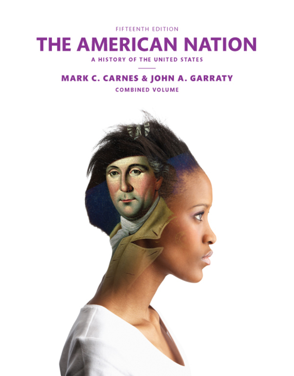 The American Nation: A History of the United States, Combined Volume 15th Edition
