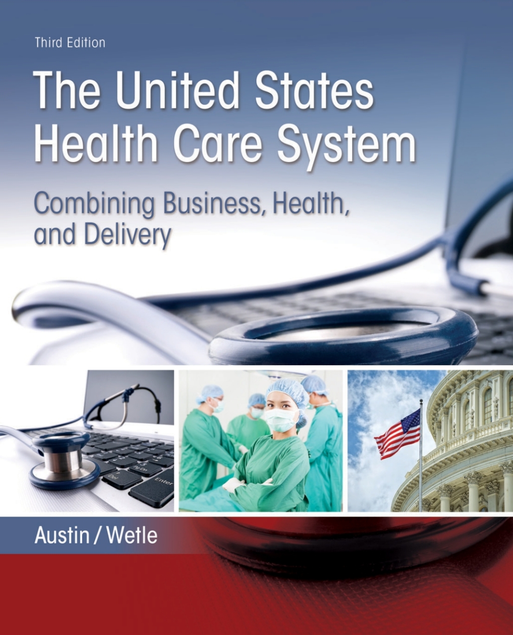 The United States Health Care System: Combining Business, Health, and Delivery Combining Business, Health, and Delivery 3rd Edition