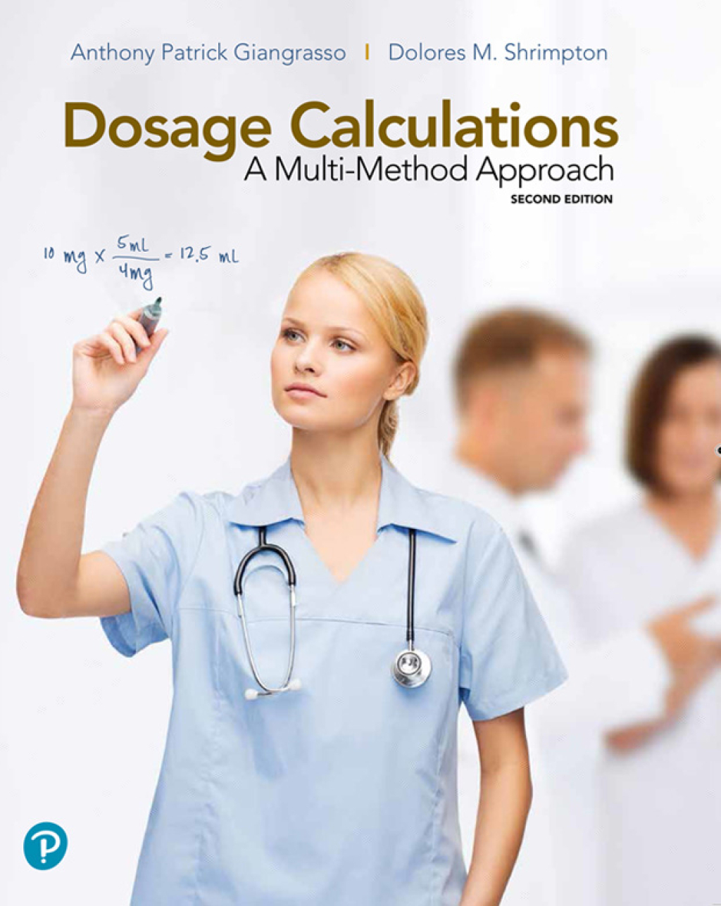 Dosage Calculations: A Multi-Method Approach 2nd Edition