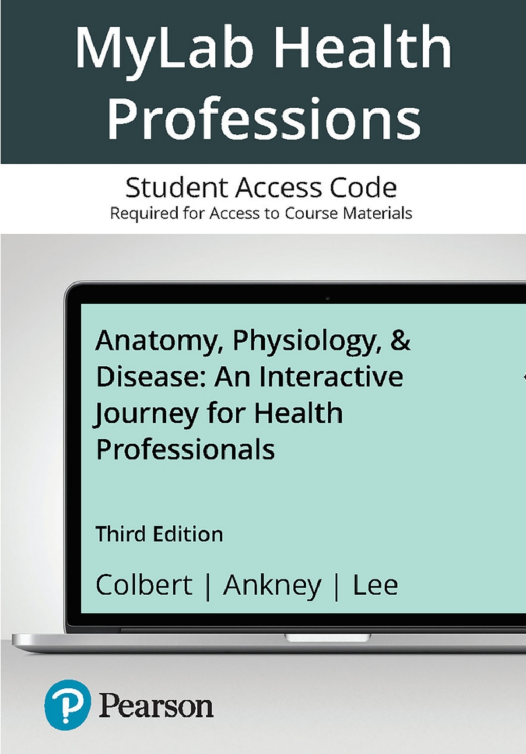 MyLab Health Professions with Pearson eText Access Code for Anatomy, Physiology, & Disease: An Interactive Journey for Health Professionals An Interactive Journey for Health Professionals 3rd Edition