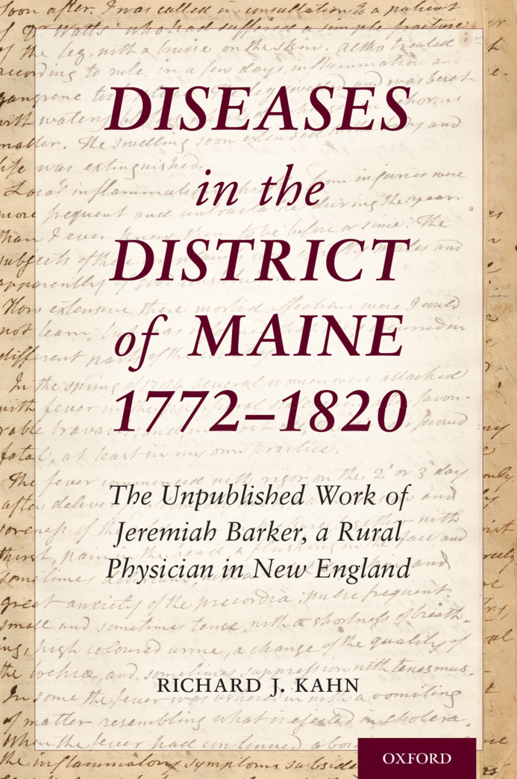 Diseases in the District of Maine 1772 - 1820 The Unpublished Work of Jeremiah Barker, a Rural Physician in New England 