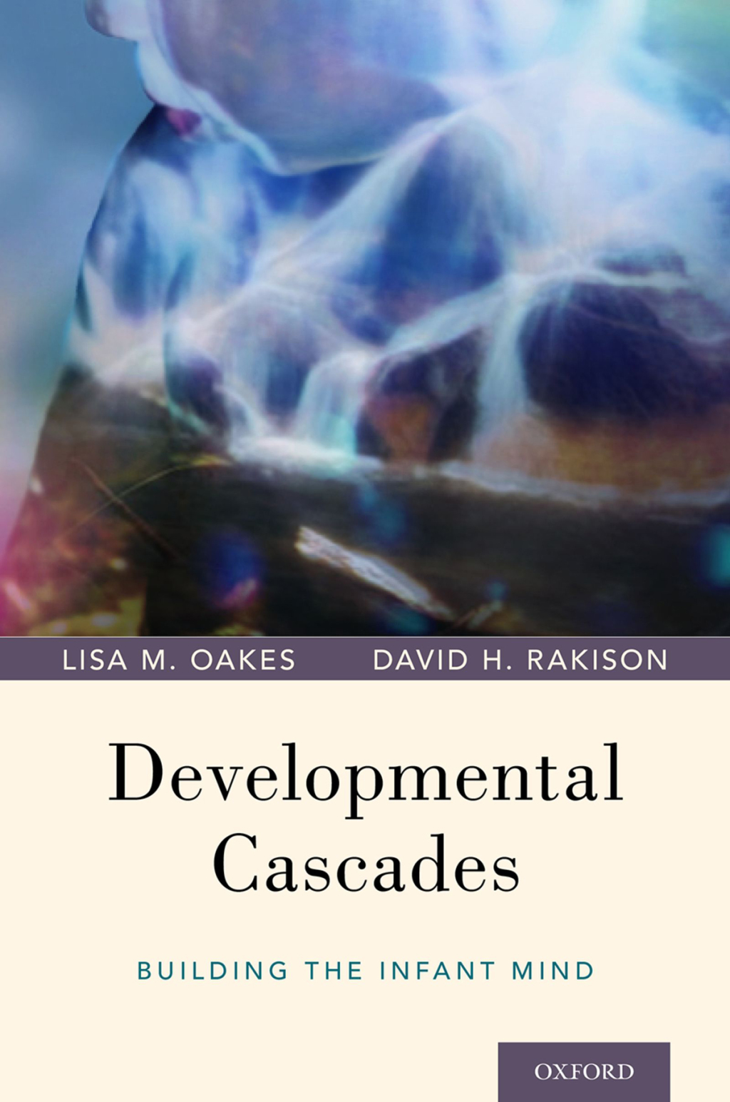Developmental Cascades Building the Infant Mind 
