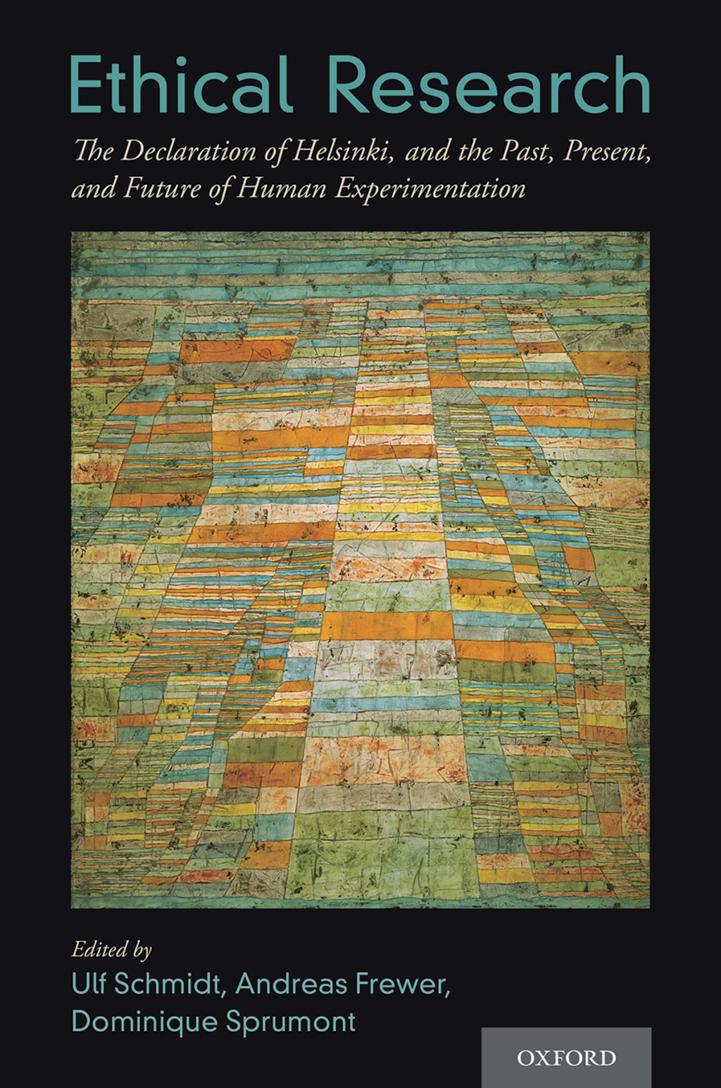 Ethical Research The Declaration of Helsinki, and the Past, Present, and Future of Human Experimentation 1st Edition