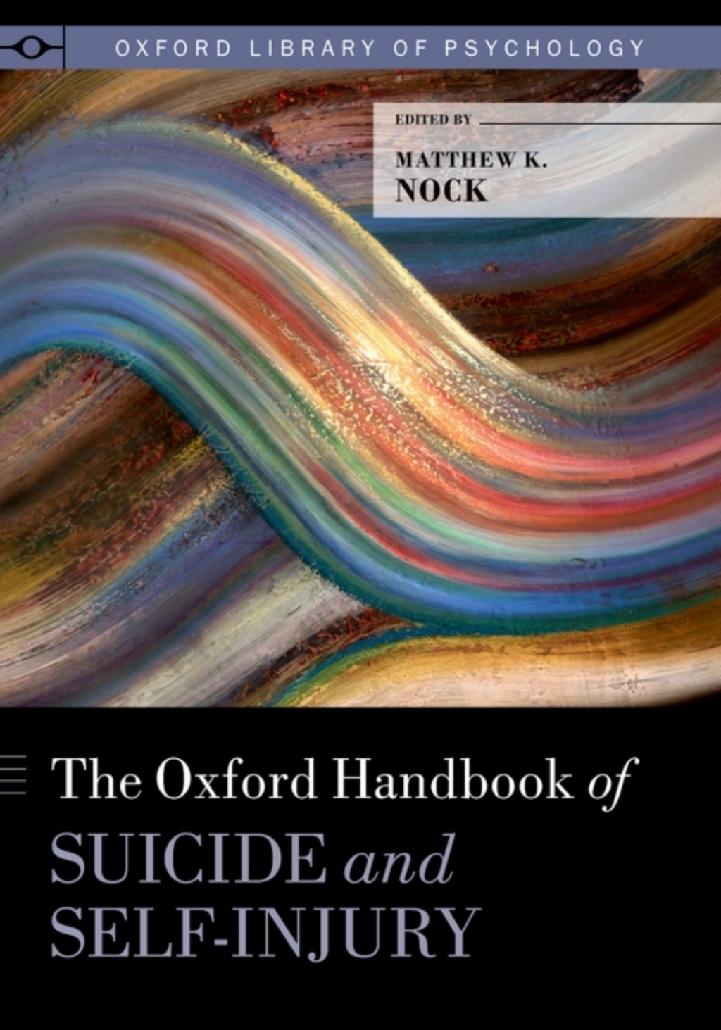 The Oxford Handbook of Suicide and Self-Injury 1st Edition