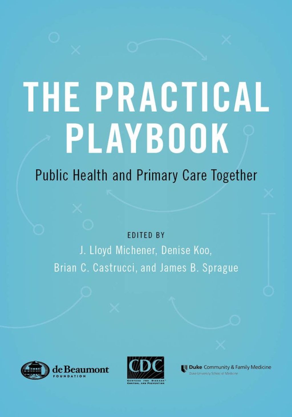 The Practical Playbook Public Health and Primary Care Together 