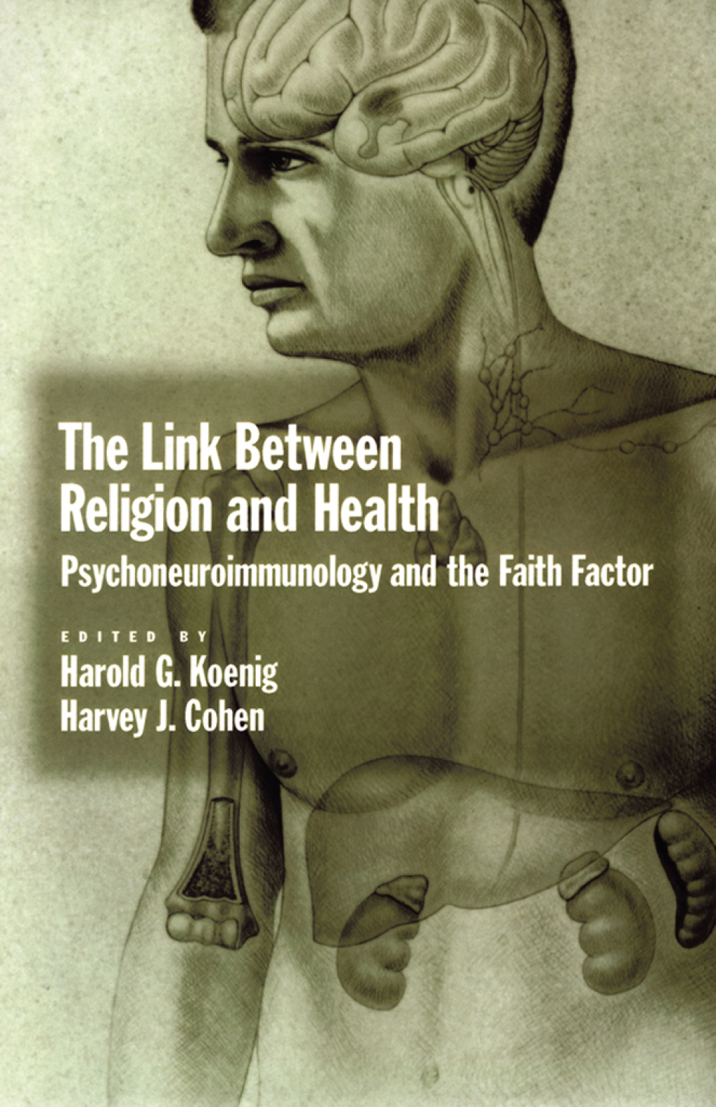 The Link between Religion and Health Psychoneuroimmunology and the Faith Factor 1st Edition
