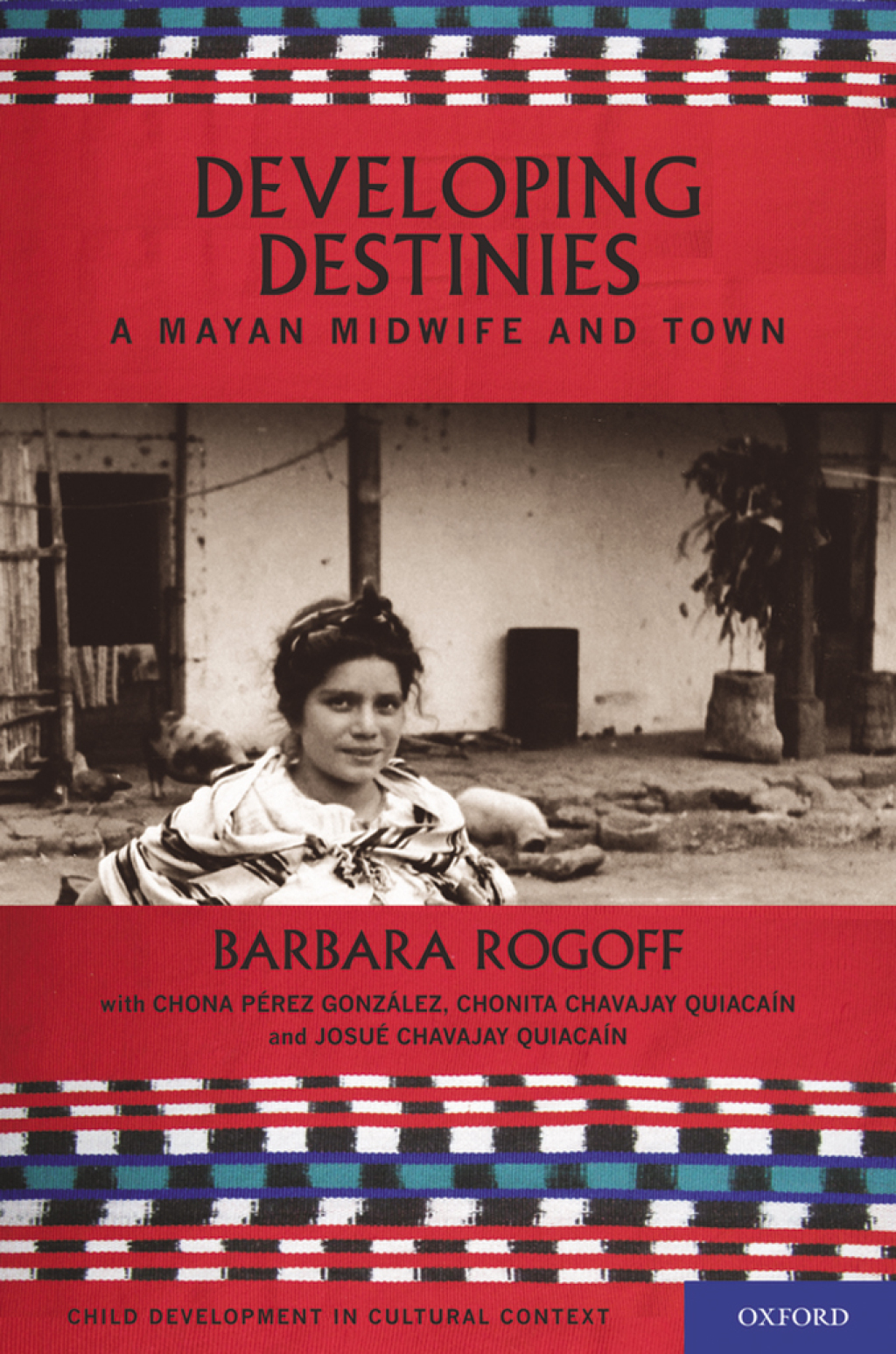 Developing Destinies A Mayan Midwife and Town 1st Edition