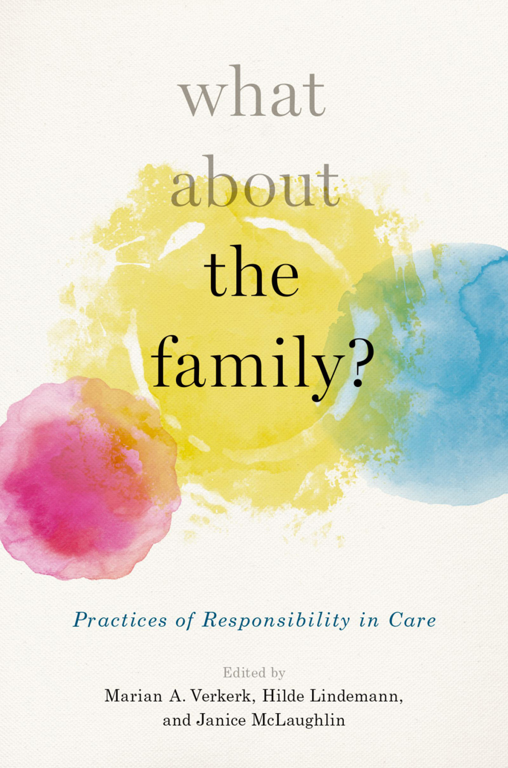 What About the Family? Practices of Responsibility in Care 1st Edition