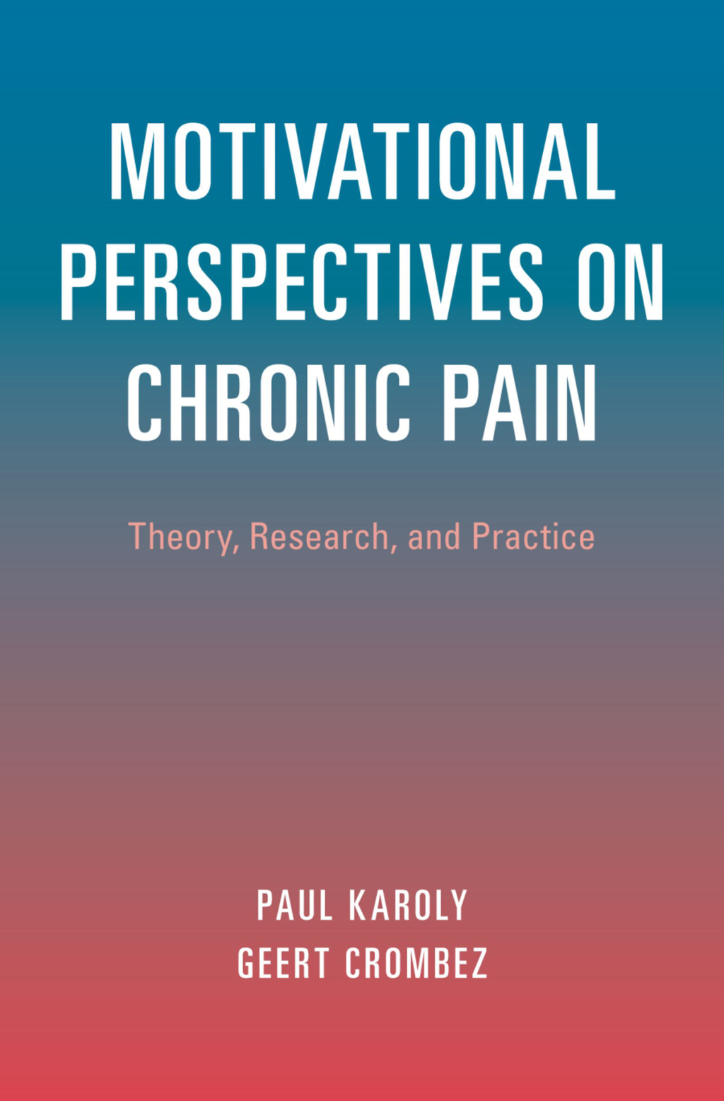 Motivational Perspectives on Chronic Pain Theory, Research, and Practice 1st Edition