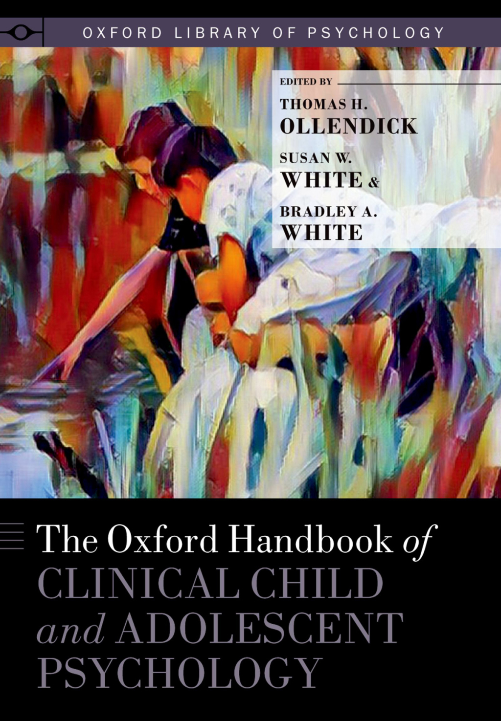 The Oxford Handbook of Clinical Child and Adolescent Psychology 1st Edition