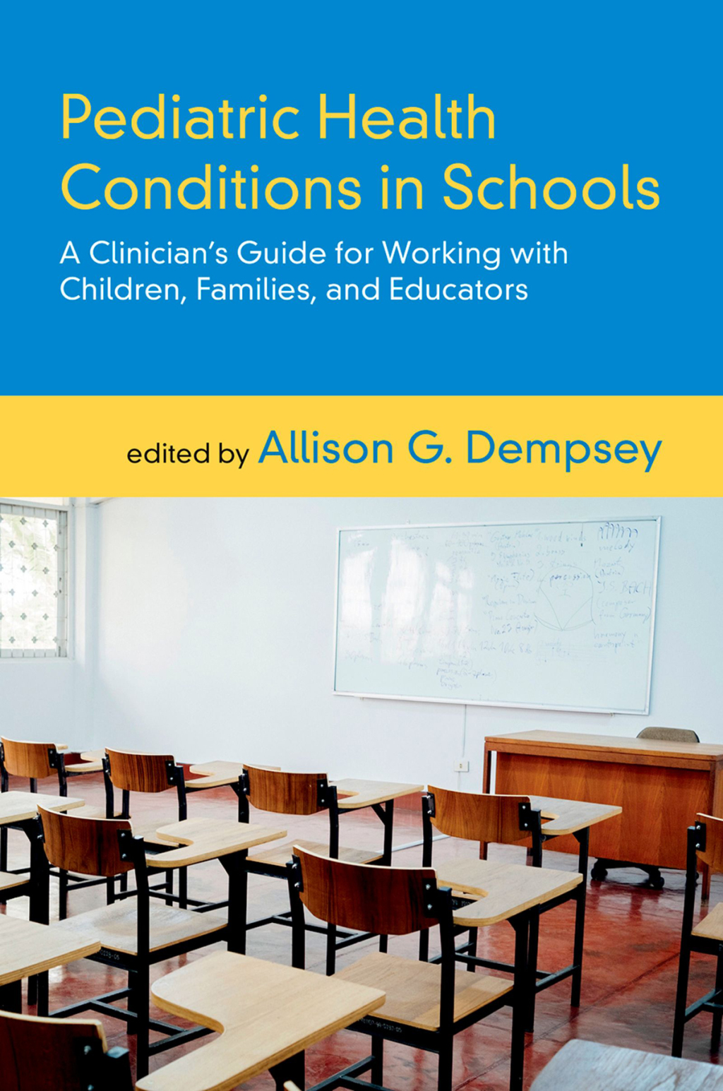 Pediatric Health Conditions in Schools A Clinician's Guide for Working with Children, Families, and Educators 1st Edition