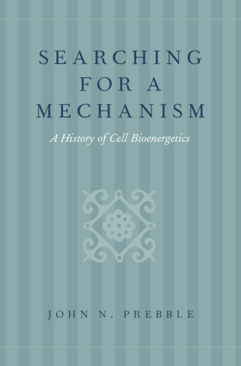 Searching for a Mechanism A History of Cell Bioenergetics 1st Edition
