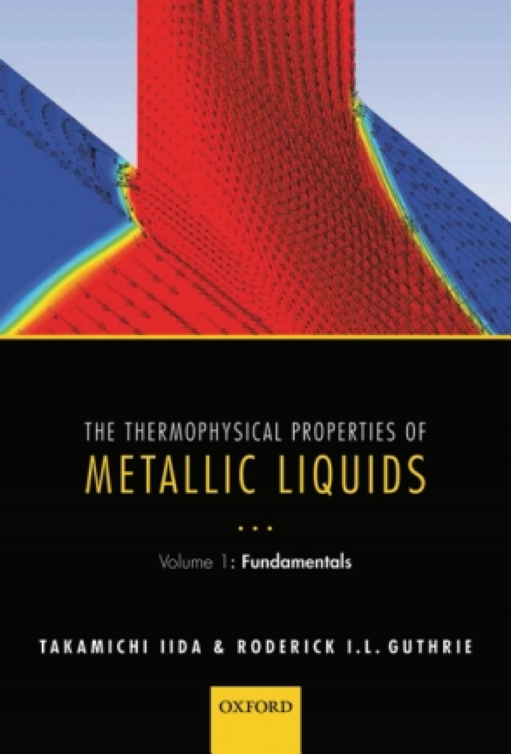 The Thermophysical Properties of Metallic Liquids Volume 1 : Fundamentals 1st Edition