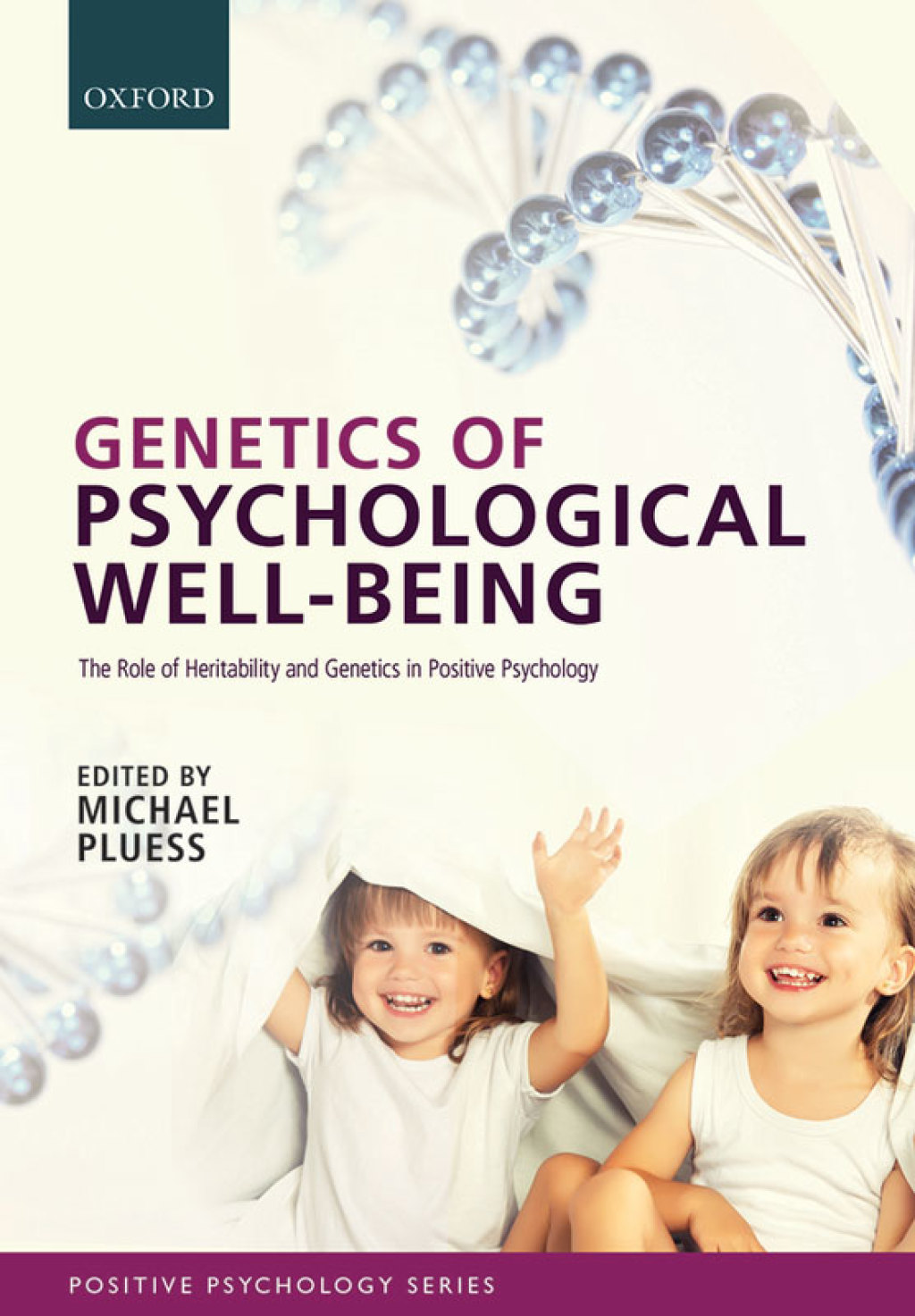 Genetics of Psychological Well-Being The role of heritability and genetics in positive psychology 1st Edition