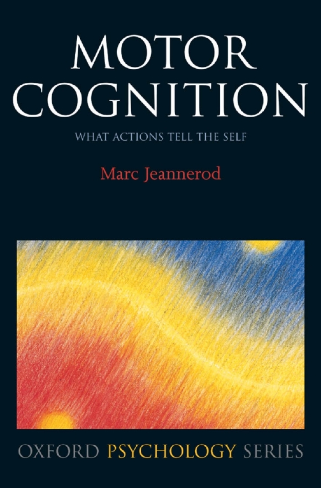 Motor Cognition What actions tell the self 1st Edition