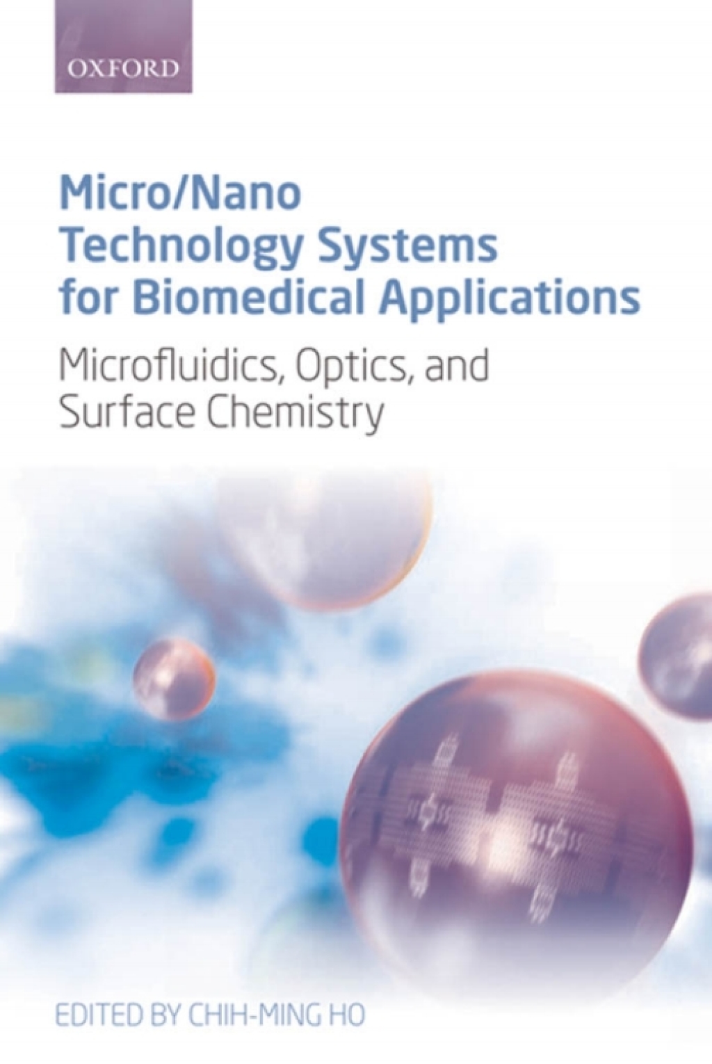 Micro/Nano Technology Systems for Biomedical Applications Microfluidics, Optics, and Surface Chemistry 1st Edition