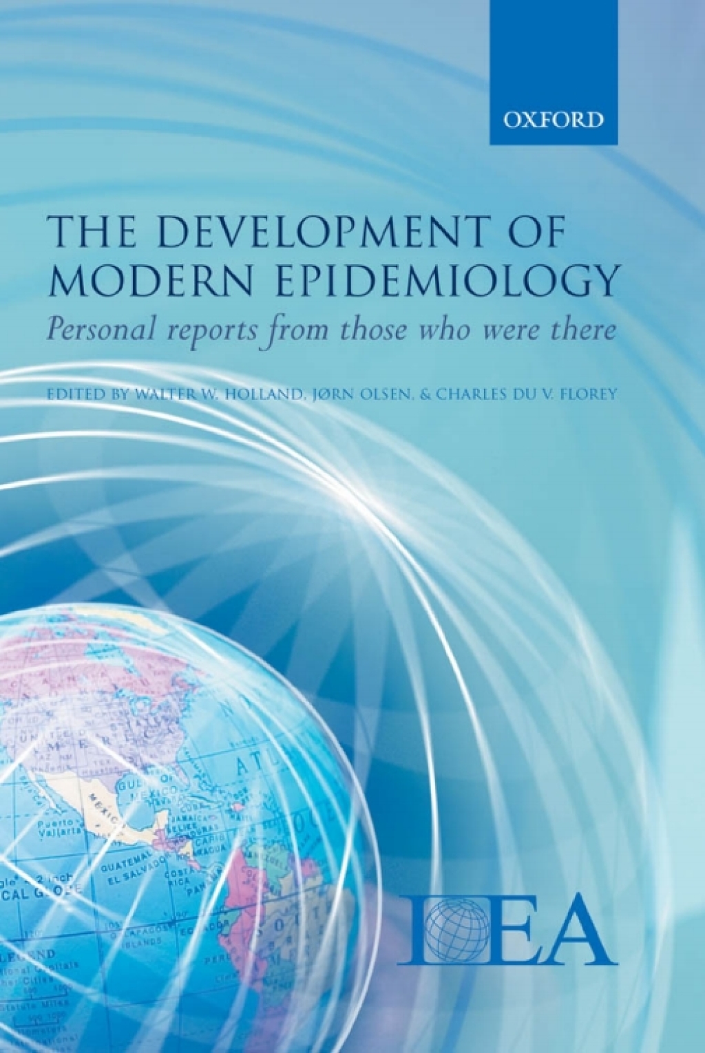 The Development of Modern Epidemiology Personal reports from those who were there 1st Edition