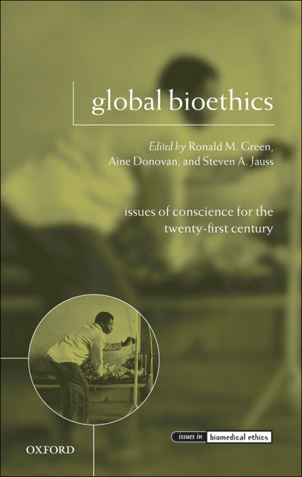 Global Bioethics Issues of Conscience for the Twenty-First Century 1st Edition