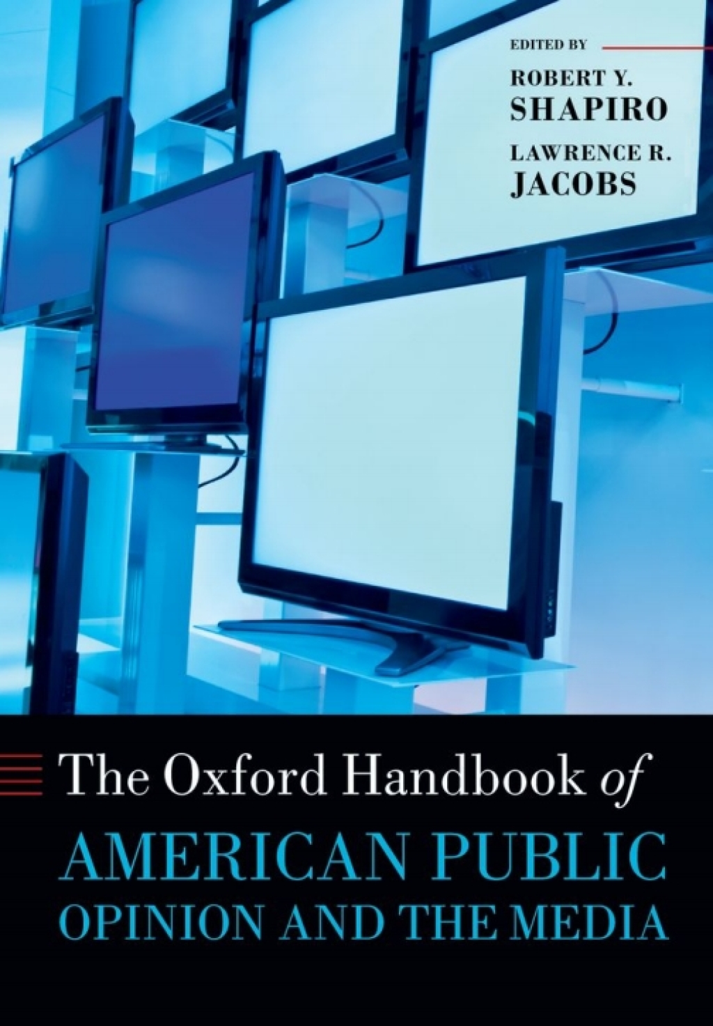 The Oxford Handbook of American Public Opinion and the Media 1st Edition