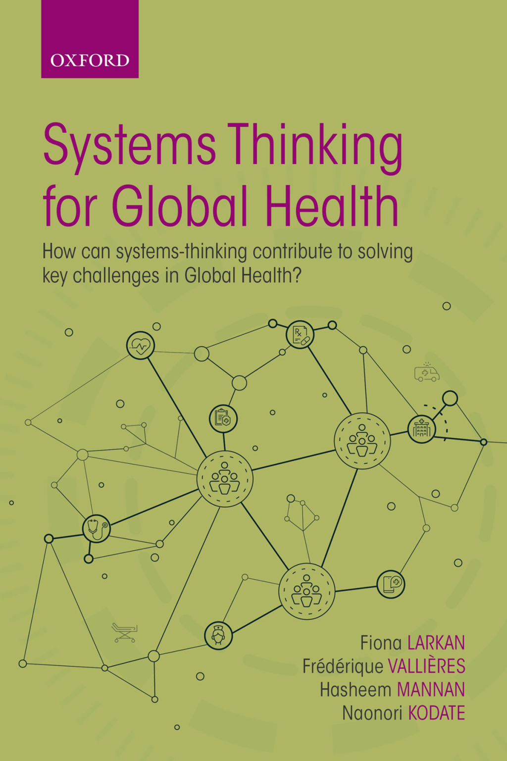 Systems Thinking for Global Health How can systems-thinking contribute to solving key challenges in Global Health? 