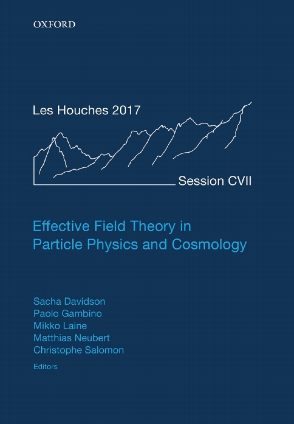 Effective Field Theory in Particle Physics and Cosmology Lecture Notes of the Les Houches Summer School: Volume 108, July 2017 1st Edition