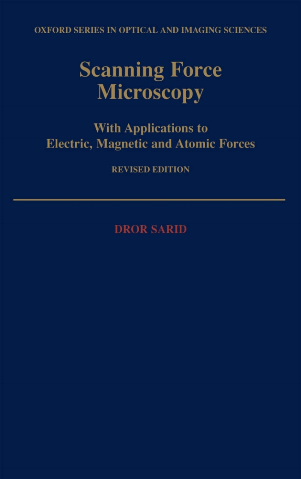 Scanning Force Microscopy With Applications to Electric, Magnetic, and Atomic Forces 