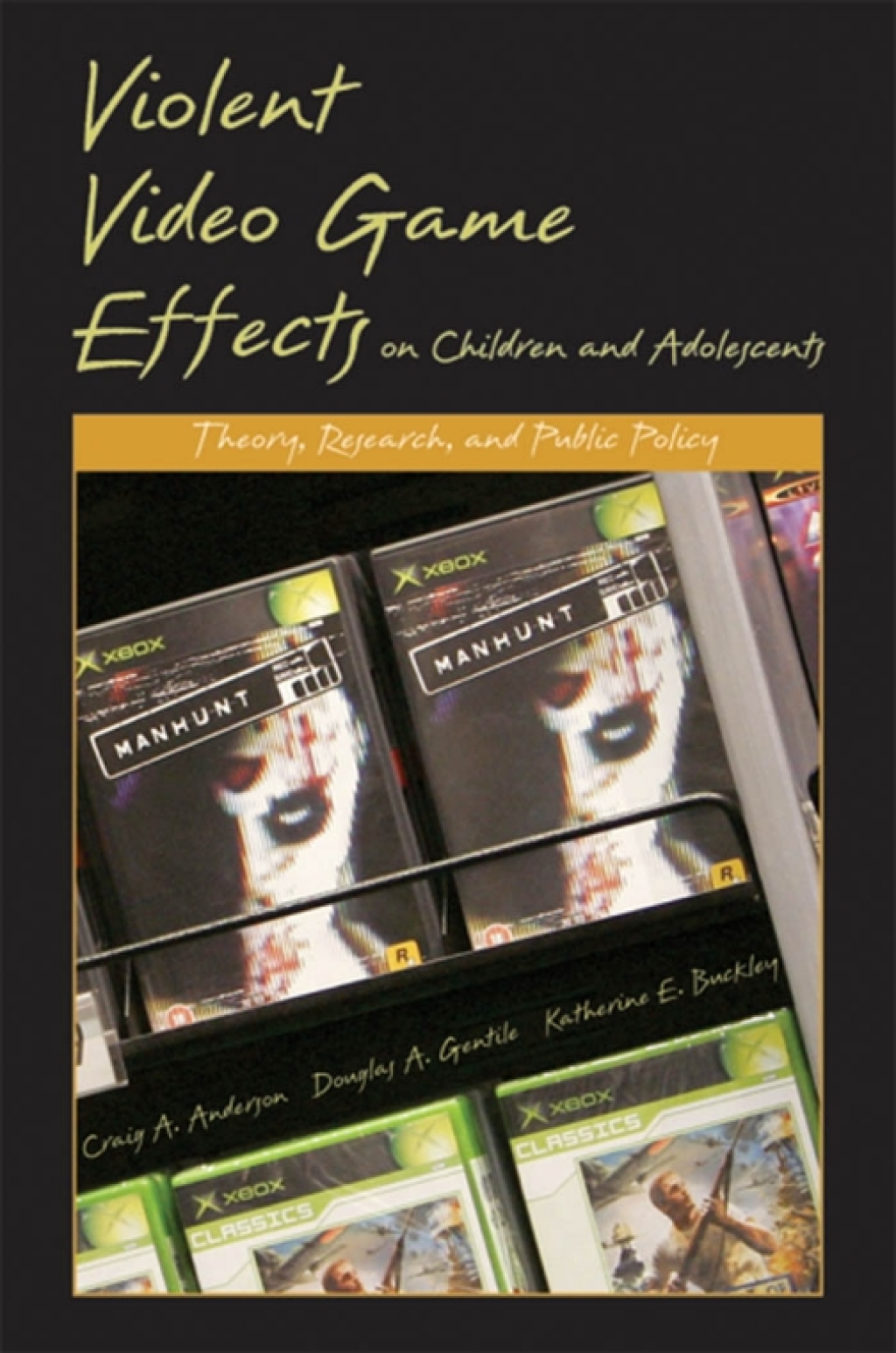 Violent Video Game Effects on Children and Adolescents Theory, Research, and Public Policy 