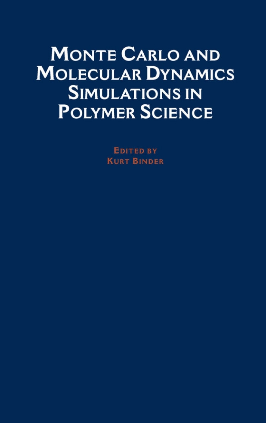 Monte Carlo and Molecular Dynamics Simulations in Polymer Science 1st Edition