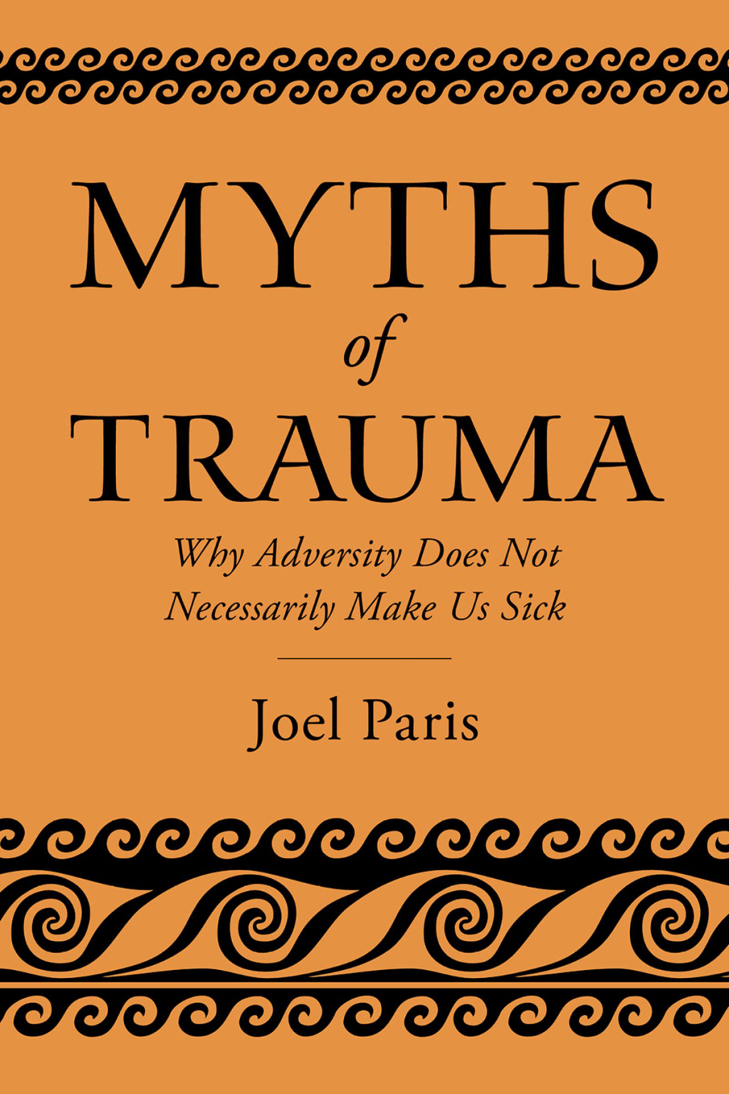 Myths of Trauma Why Adversity Does Not Necessarily Make Us Sick 
