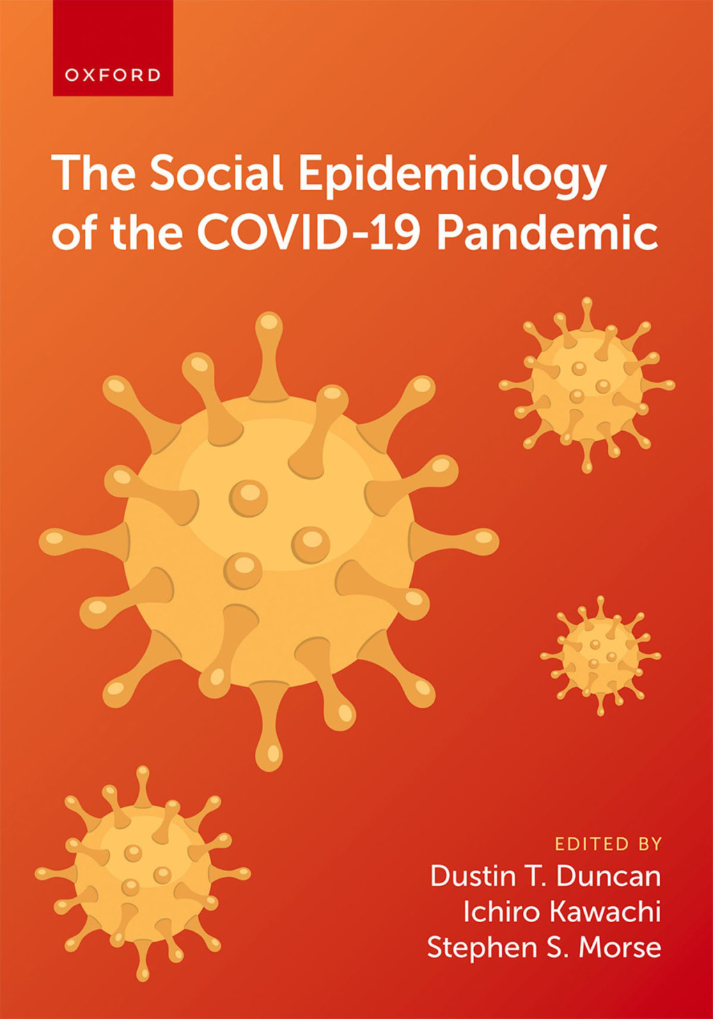 The Social Epidemiology of the COVID-19 Pandemic 1st Edition