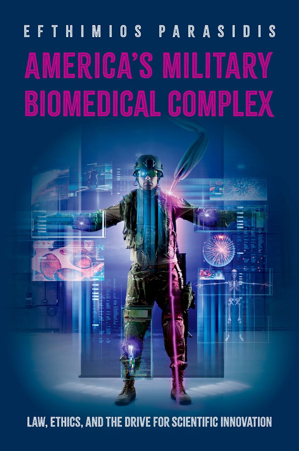America's Military Biomedical Complex Law, Ethics, and the Drive for Scientific Innovation 1st Edition