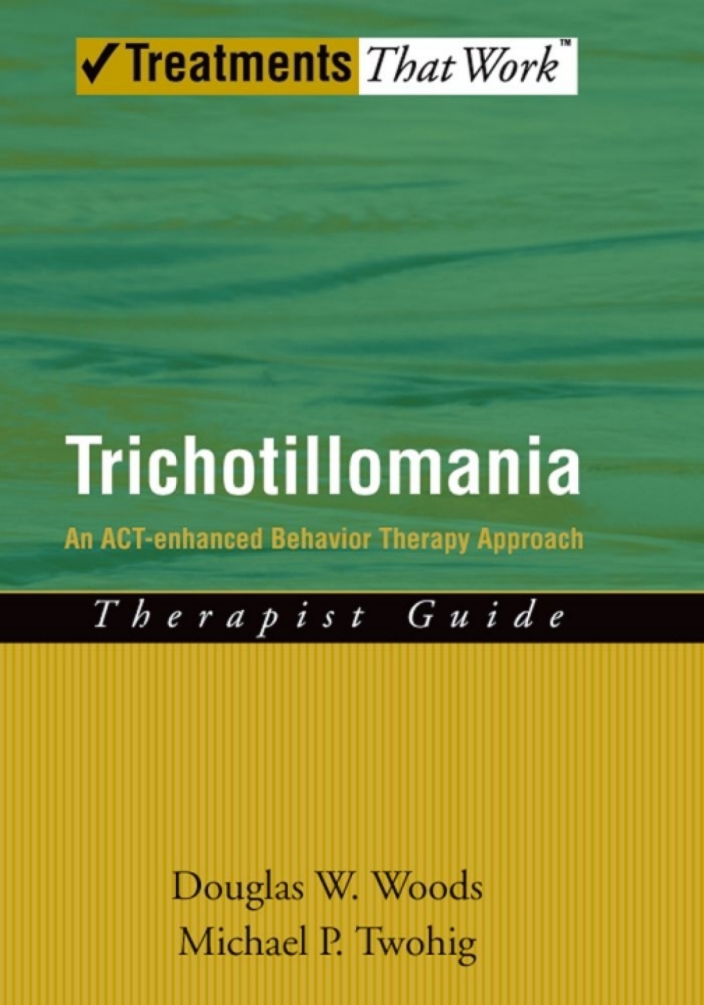 Trichotillomania An ACT-enhanced Behavior Therapy Approach Therapist Guide 