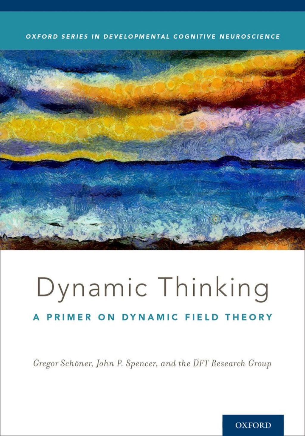 Dynamic Thinking A Primer on Dynamic Field Theory 1st Edition