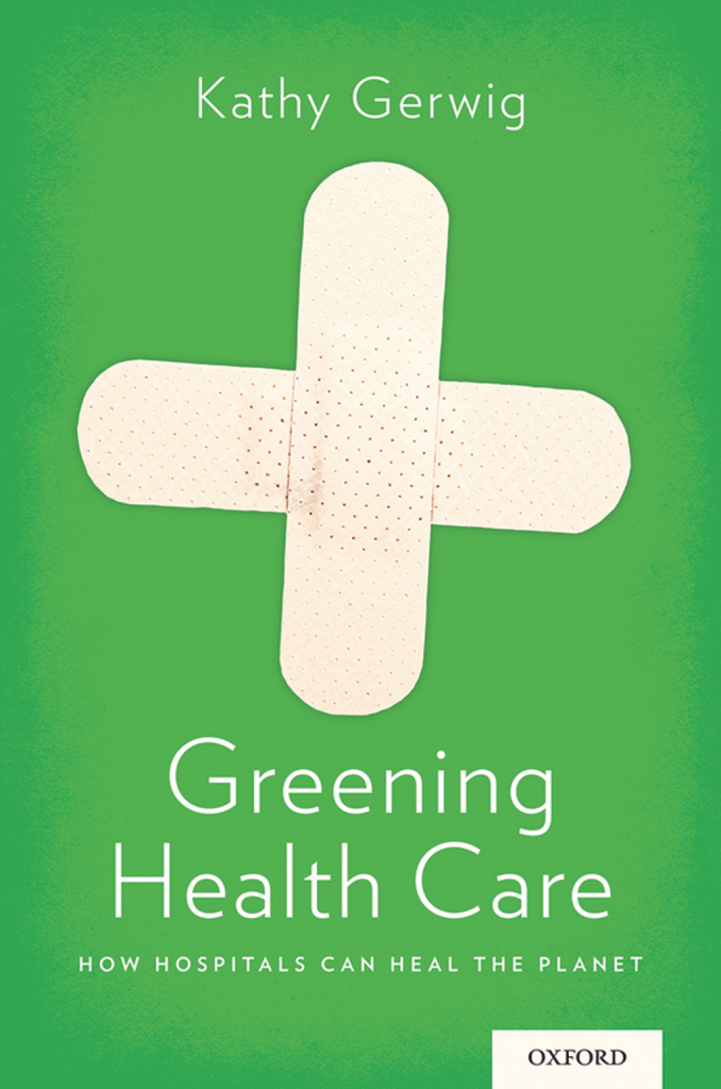 Greening Health Care How Hospitals Can Heal the Planet 