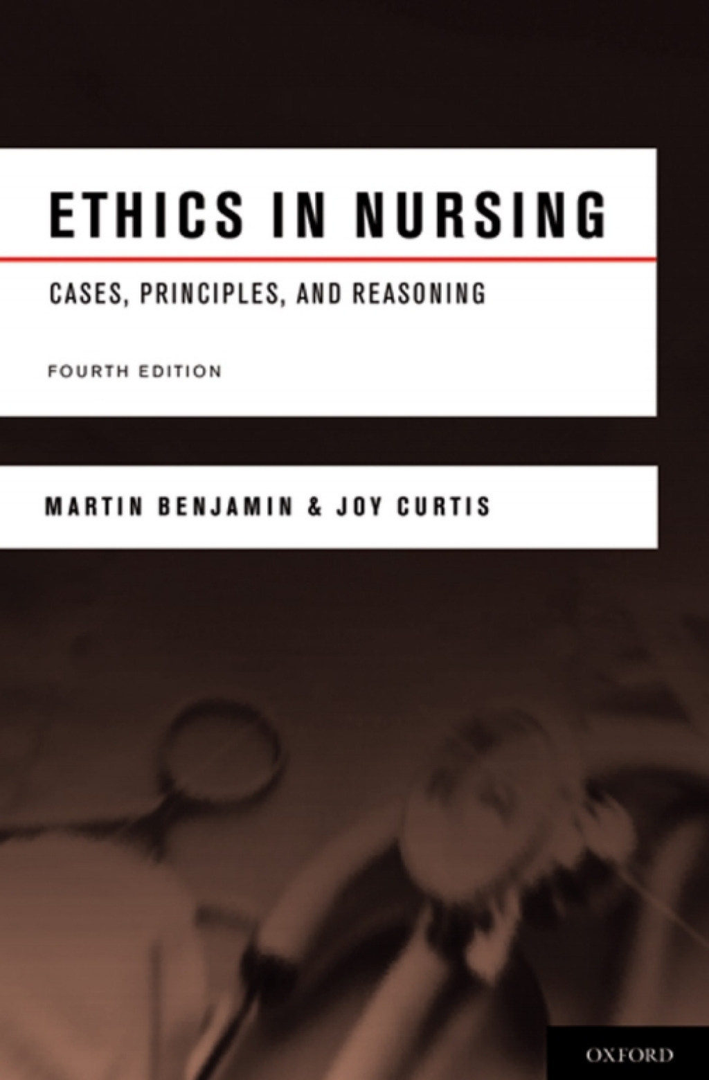 Ethics in Nursing Cases, Principles, and Reasoning 4th Edition