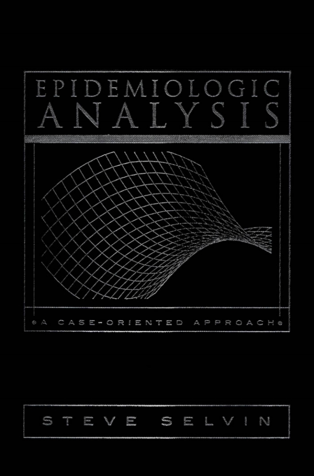 Epidemiologic Analysis A Case-Oriented Approach 