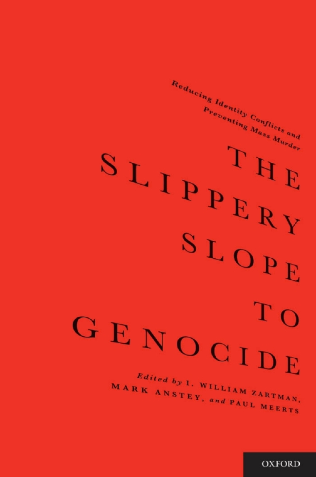 The Slippery Slope to Genocide Reducing Identity Conflicts and Preventing Mass Murder 1st Edition