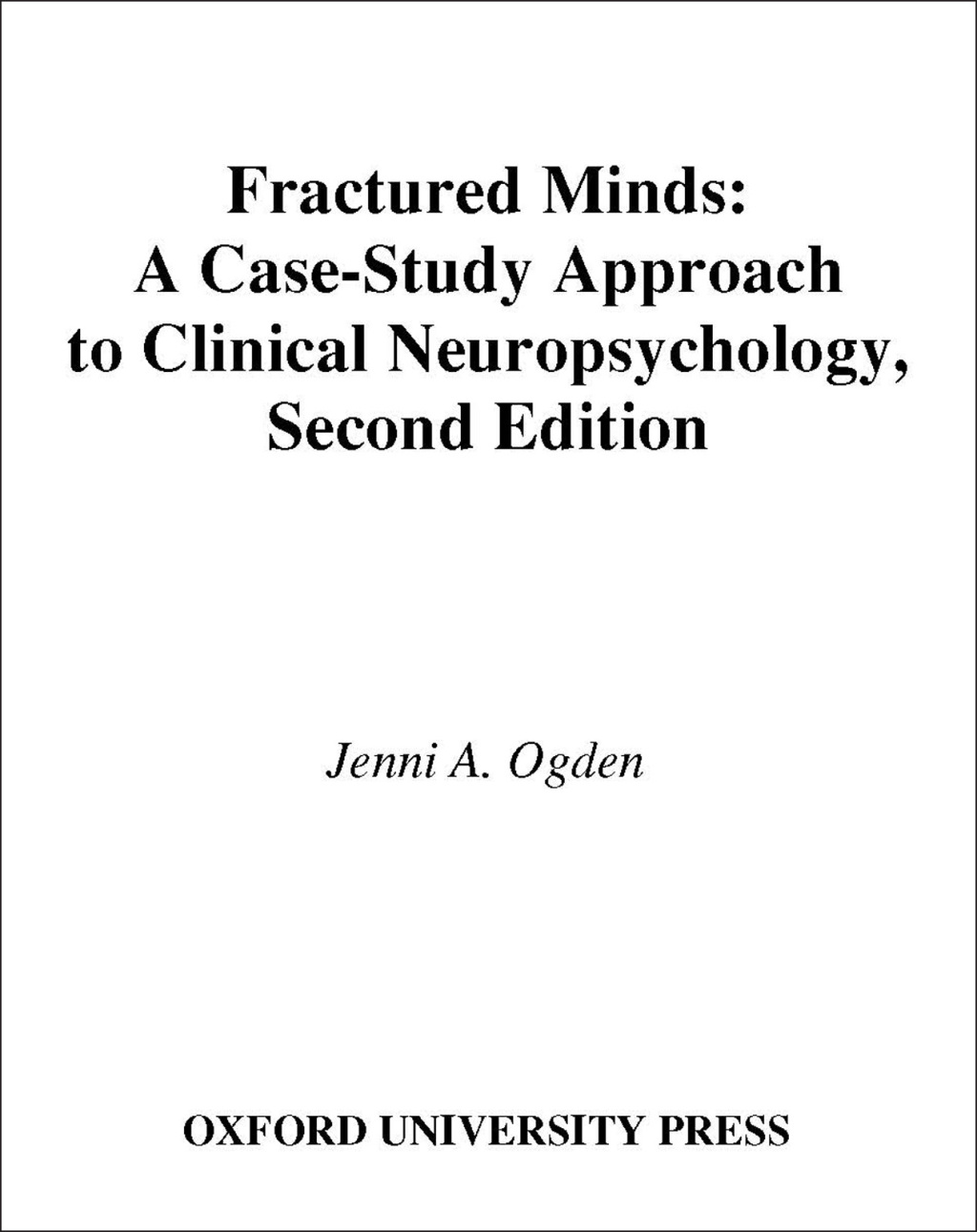 Fractured Minds: A Case-Study Approach to Clinical Neuropsychology 2nd Edition
